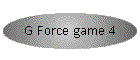 G Force game 4