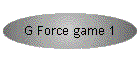 G Force game 1